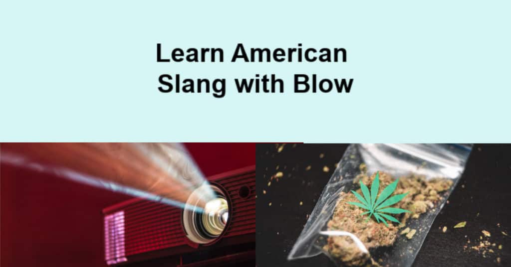 Learn American slang with Blow